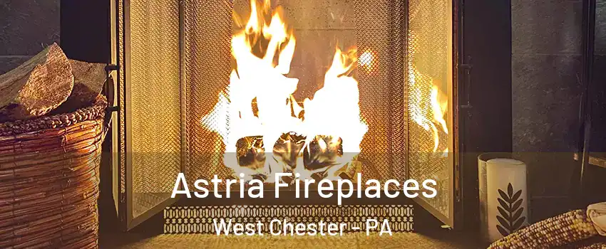  Astria Fireplaces West Chester - PA