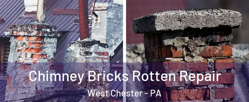  Chimney Bricks Rotten Repair West Chester - PA