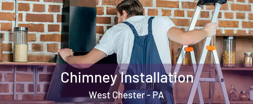  Chimney Installation West Chester - PA