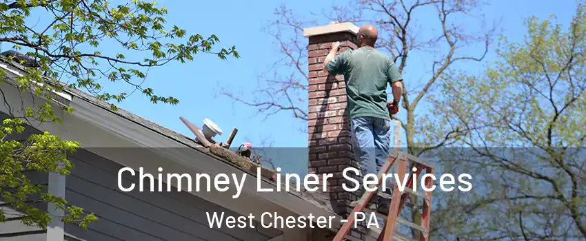  Chimney Liner Services West Chester - PA