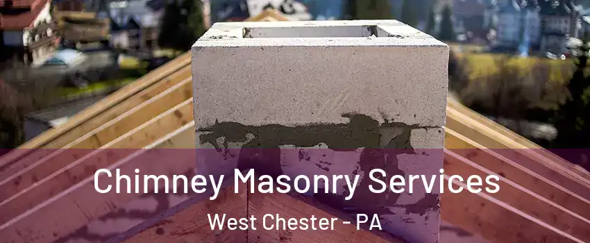  Chimney Masonry Services West Chester - PA