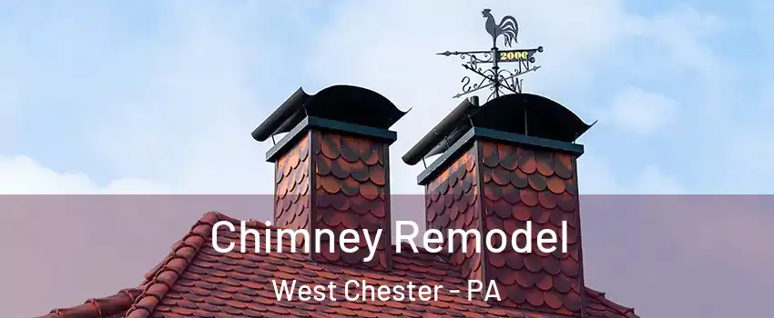  Chimney Remodel West Chester - PA