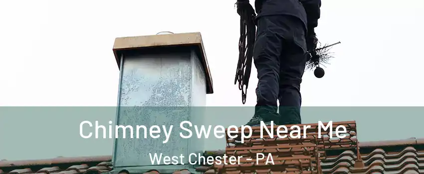  Chimney Sweep Near Me West Chester - PA