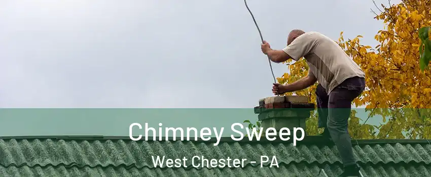  Chimney Sweep West Chester - PA