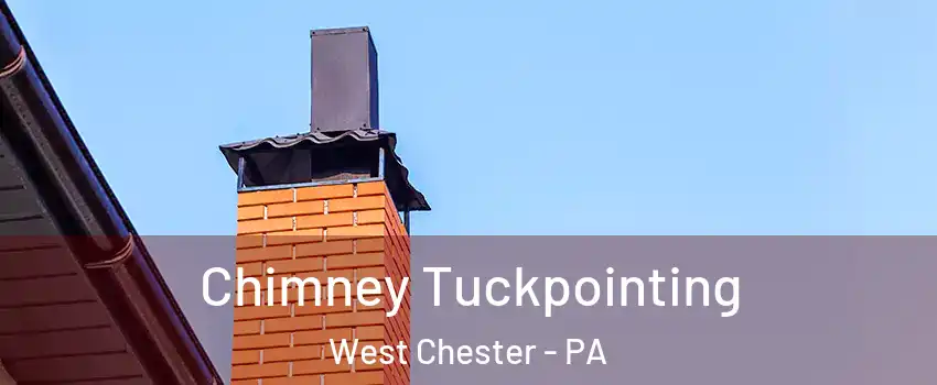  Chimney Tuckpointing West Chester - PA