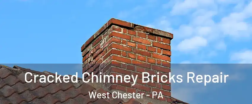  Cracked Chimney Bricks Repair West Chester - PA