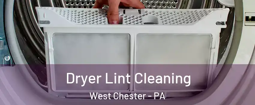  Dryer Lint Cleaning West Chester - PA