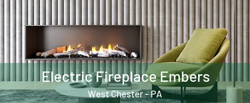  Electric Fireplace Embers West Chester - PA