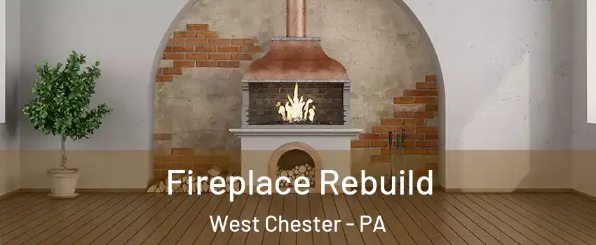  Fireplace Rebuild West Chester - PA