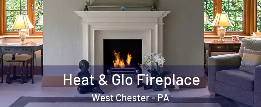  Heat & Glo Fireplace West Chester - PA