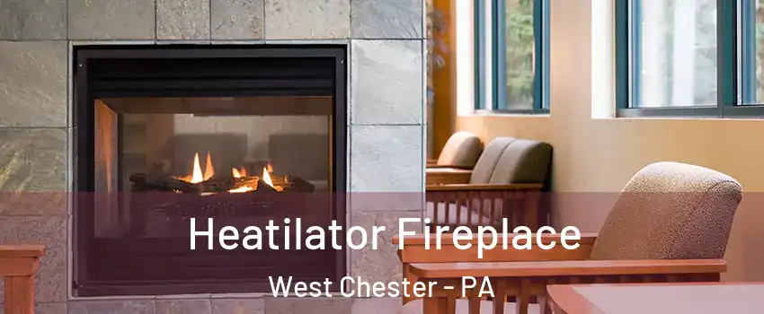  Heatilator Fireplace West Chester - PA