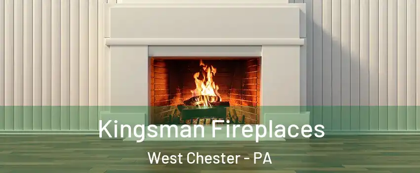  Kingsman Fireplaces West Chester - PA