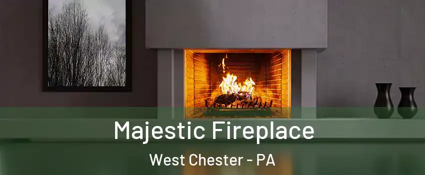  Majestic Fireplace West Chester - PA