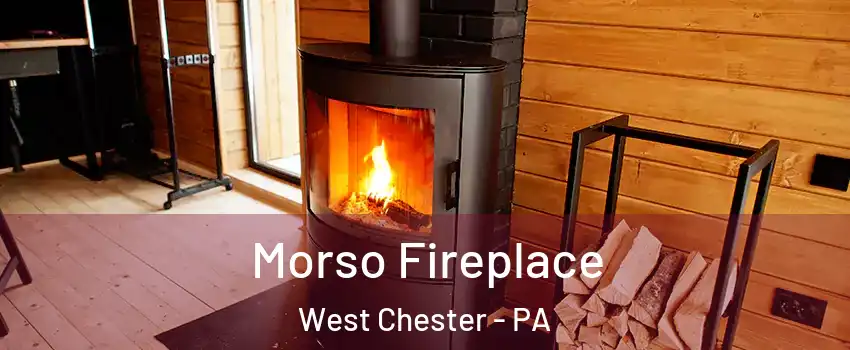  Morso Fireplace West Chester - PA