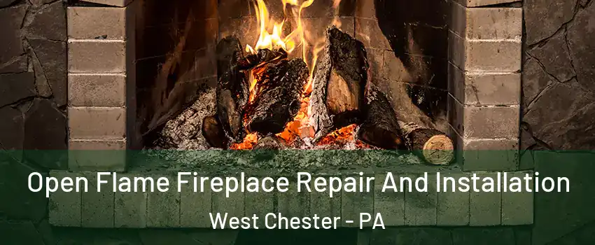  Open Flame Fireplace Repair And Installation West Chester - PA