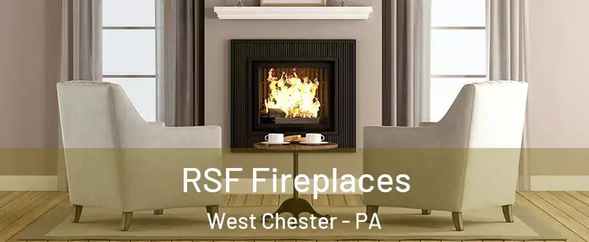  RSF Fireplaces West Chester - PA