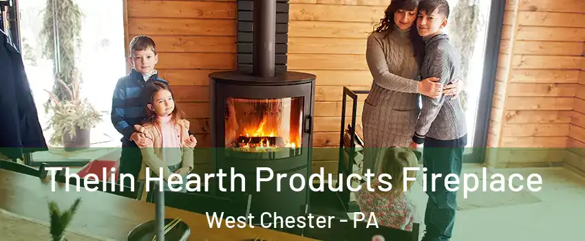  Thelin Hearth Products Fireplace West Chester - PA