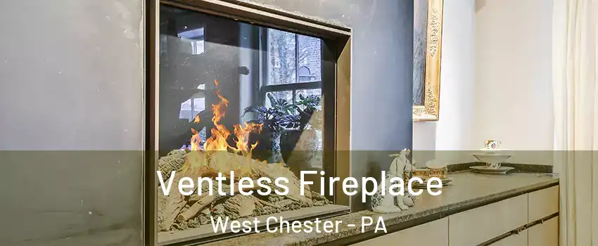  Ventless Fireplace West Chester - PA