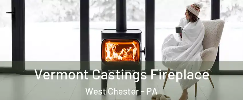  Vermont Castings Fireplace West Chester - PA